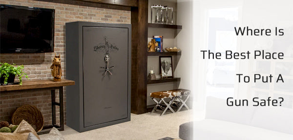 Where Is The Best Place To Put A Gun Safe?